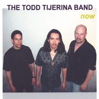 The Todd Tijerina Band : Now