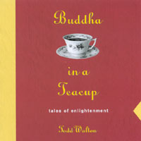 Todd Walton : Buddha in a Teacup