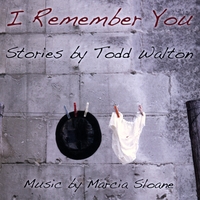 Todd Walton & Marcia Sloane : I Remember You