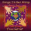 TODD WERNER: Songs to Get Along