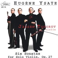 Jassen Todorov : Eugene Ysaye, Six Sonatas for Solo Violin