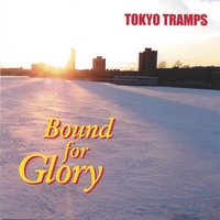 Tokyo Tramps : Bound For Glory
