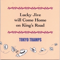 TOKYO TRAMPS : Lucky Jive Will Come Home On King's Road