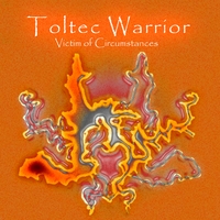 Toltec Warrior : Victim of Circumstances