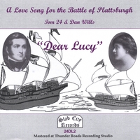 TOM 24 & DAN WILLS: "Dear Lucy" (A Love Song for the Battle of Plattsburgh)