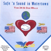 Tom 24 & Dan Wills : SAFE 'N SOUND IN WATERTOWN
