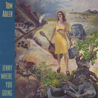 Tom Adler : Jenny Where You Going