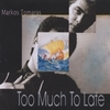 MARKOS TOMARAS: Too Much To Late