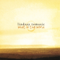 LINDSAY TOMASIC: What In The World