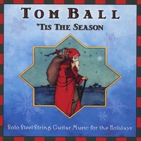 Tom Ball : 'Tis The Season - Solo Steel-String Guitar Music for the Holidays