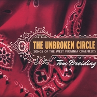 Tom Breiding : The Unbroken Circle: Songs of the West Virginia Coalfields