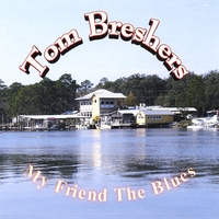 TOM BRESHERS: My Friend The Blues