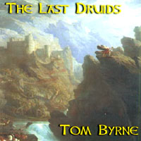 Tom Byrne : The Last Druids