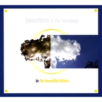Tomchess & The Lovedogs : In The Beautiful Future 2-DISC's!