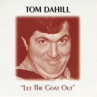 Tom Dahill : Let The Goat Out