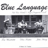 TOM WUNDERLICH, DAN KIMBRO, JOHN HENRY: Blue Language (Not Your Mother's Singer/Songwriter Circle)