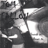 TOM FALLON: Sounds to Drown to...