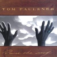 Tom Faulkner : Raise The Roof