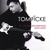 TOM FICKE: Sound Recordings 2002-2005