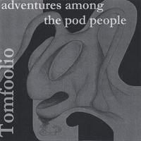 Tomfoolio : Adventures Among the Pod People