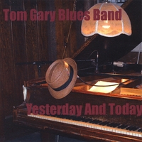 Tom Gary Blues Band : Yesterday and Today
