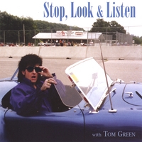 TOM GREEN: Stop, Look & Listen