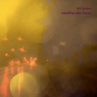 Tom Hanson : Everything Takes Forever