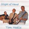 TOM HOELLE: Slight of Hand