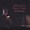 TOM KOZLOWSKI: Between Two Fires
