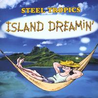 Steel Tropics : Island Dreamin'