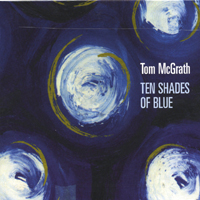 Tom McGrath : Ten Shades Of Blue