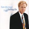 TOM MICHAEL: Sailing On