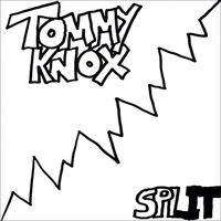 Tommy Knox : Split