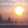 TOMMY RENINO: Sun Moon Sea
