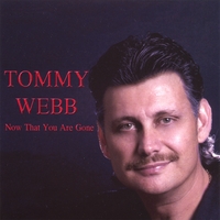 Tommy Webb : Now That You Are Gone