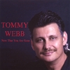 TOMMY WEBB: Now That You Are Gone