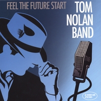 Tom Nolan Band : Feel the Future Start
