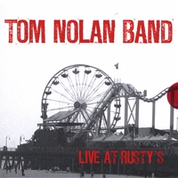 Tom Nolan Band : Live at Rusty's