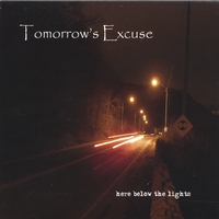Tomorrow's Excuse : Here Below The Lights