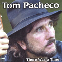 Tom Pacheco : There Was a Time