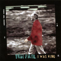 Tom Paul : I Was King