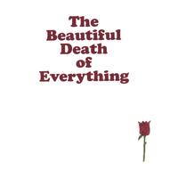 Kenny Tompkins : The Beautiful Death of Everything