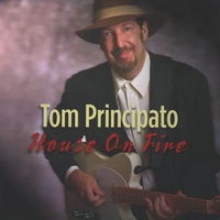 Tom Principato : House On Fire