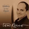 TOM ROCCO: Matters of the Heart