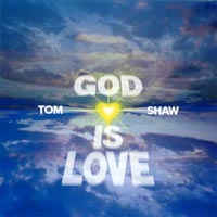 Tom Shaw : God Is Love
