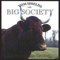 Tom Shields and Big Society : Coming and Going
