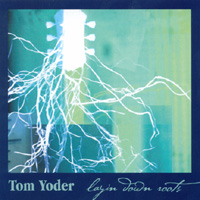 Tom Yoder : Laying Down Roots