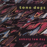 Tone Dogs : Ankety Low Day