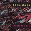 TONE DOGS: Ankety Low Day