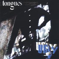 tongues : ugly